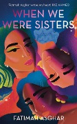 Cover-Bild zum Titel 'When We Were Sisters' von 'Fatimah Asghar'