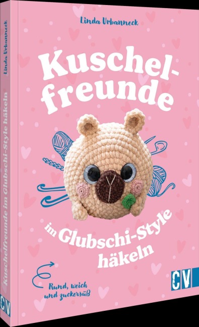 Rund, weich und zuckersüß: Kuschelfreunde im Glubschi-Style häkeln - Linda Urbanneck