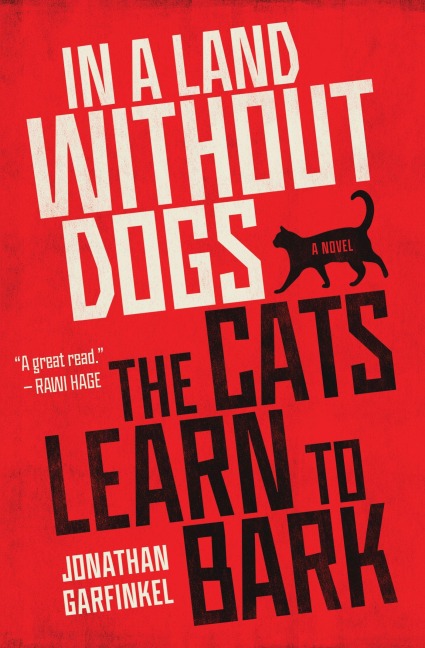 In a Land without Dogs the Cats Learn to Bark - Jonathan Garfinkel