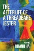 Cover-Bild zum Titel 'The Afterlife of a Threadbare Jester' von 'Khanh Ha'