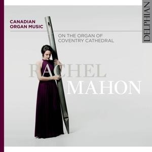 Canadian Organ Music on the Organ of Coventry Cath - Rachel Mahon