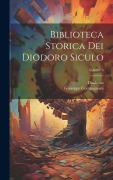 Cover-Bild zum Titel 'Biblioteca Storica Dei Diodoro Siculo; Volume 6' von 'Diodorus (Siculus )., Guiseppe Compagnoni'