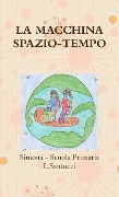 LA MACCHINA SPAZIO-TEMPO - Simona Scuola Primaria L. Santucci