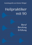 Cover-Bild zum Titel 'Heilpraktiker mit 90' von 'Günter Weigel'