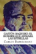 Cover-Bild zum Titel 'Gastón Baquero: El hombre que ansiaba las estrellas' von 'Carlos Barbachano'