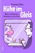 Cover-Bild zum Titel 'Kühe im Gleis' von 'Reinhard Rohn'