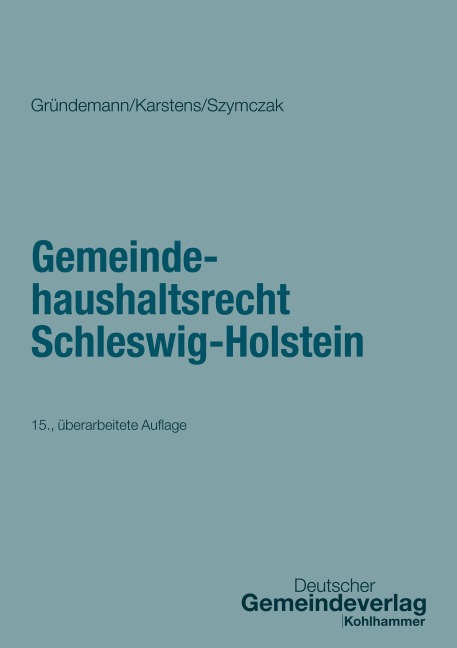 Gemeindehaushaltsrecht Schleswig-Holstein - Julia Gründemann, Thorsten Karstens, Marian Szymczak