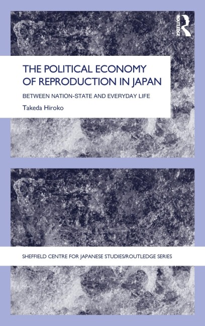 The Political Economy of Reproduction in Japan - Takeda Hiroko