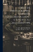 Cover-Bild zum Titel 'Trait De Photographie, Derniers Perfectionnements Apports Au Daguerrotype' von ''