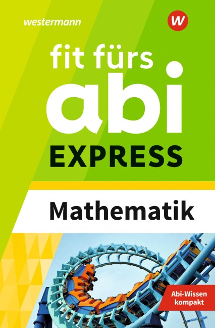 Fit fürs Abi EXPRESS. Mathematik - Markus Porzelt, Sophie Buddenhagen