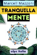 Cover-Bild zum Titel 'Tranquillamente : La Guida Definitiva Per Una Vita Più Serena E Più Felice!' von 'Alpz Italia'