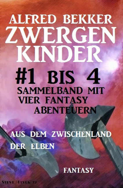Zwergenkinder #1 bis 4: Sammelband mit vier Fantasy Abenteuern aus dem Zwischenland der Elben - Alfred Bekker