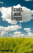 Cover-Bild zum Titel 'Stadt, Land, Frust' von 'Christoph Frey'