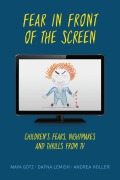 Cover-Bild zum Titel 'Fear in Front of the Screen' von 'Maya Götz, Andrea Holler, Dafna Lemish'