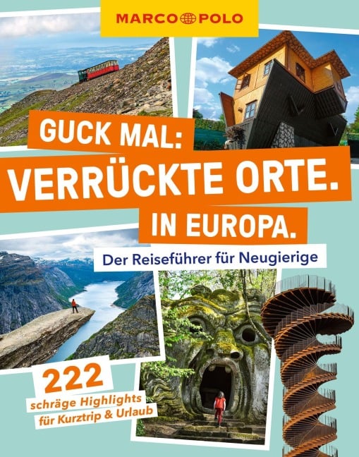 MARCO POLO Guck mal: Verrückte Orte. In Europa. - 