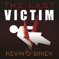Cover-Bild zum Titel 'The Last Victim Lib/E' von 'Kevin O'Brien'