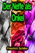 Cover-Bild zum Titel 'Der Neffe als Onkel' von 'Friedrich Schiller'