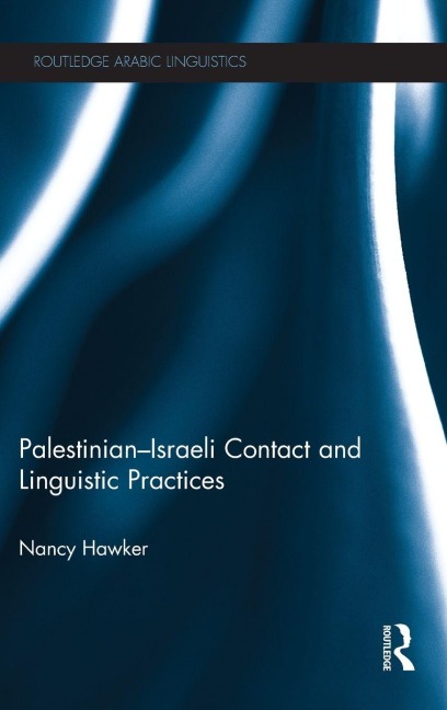 Palestinian-Israeli Contact and Linguistic Practices - Nancy Hawker