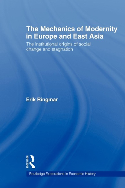 The Mechanics of Modernity in Europe and East Asia - Erik Ringmar