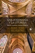 San Josemaría y la liturgia - Juan José Silvestre