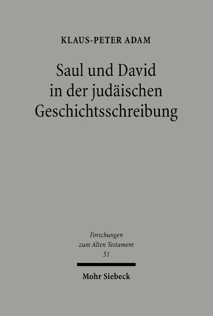 Saul und David in der judäischen Geschichtsschreibung - Klaus-Peter Adam