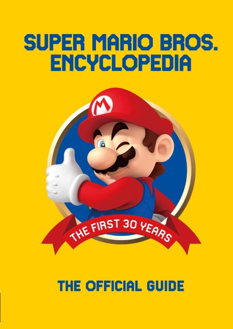 Super Mario Encyclopedia: The Official Guide to the First 30 Years - Nintendo