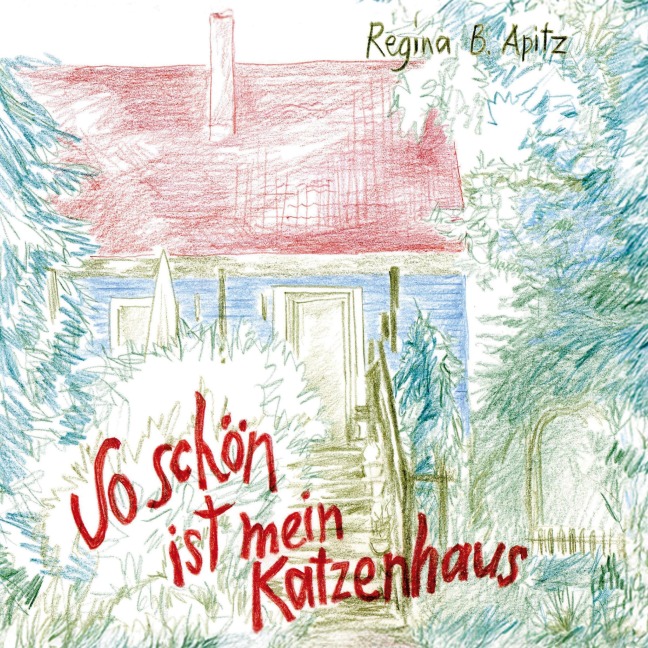 So schön ist mein Katzenhaus - Rgeina B. Apitz