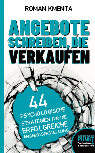 Angebote schreiben, die verkaufen - Roman Kmenta