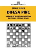 Difesa Pirc. 100 partite tratte dalla pratica dei tornei internazionali - Sergio Fumich