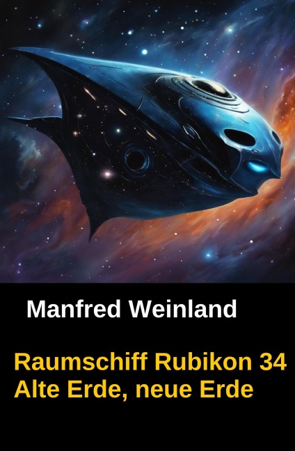 Raumschiff Rubikon 34 Alte Erde, neue Erde - Manfred Weinland