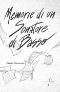 Memorie di un sonatore di basso - Gianni Maroccolo