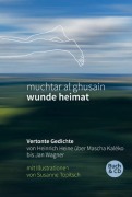 Cover-Bild zum Titel 'wunde heimat' von 'Muchtar Al Ghusain'