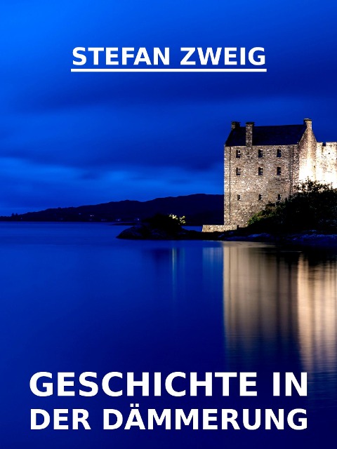 Geschichte in der Dämmerung - Stefan Zweig