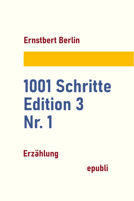 1001 Schritte - Edition 3 - Nr. 1 - Ernstbert Berlin