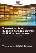 Cover-Bild zum Titel 'Transmédialité et publicité dans les ¿uvres de fiction brésiliennes' von 'Vanessa de Cassia Witzki Colatusso'