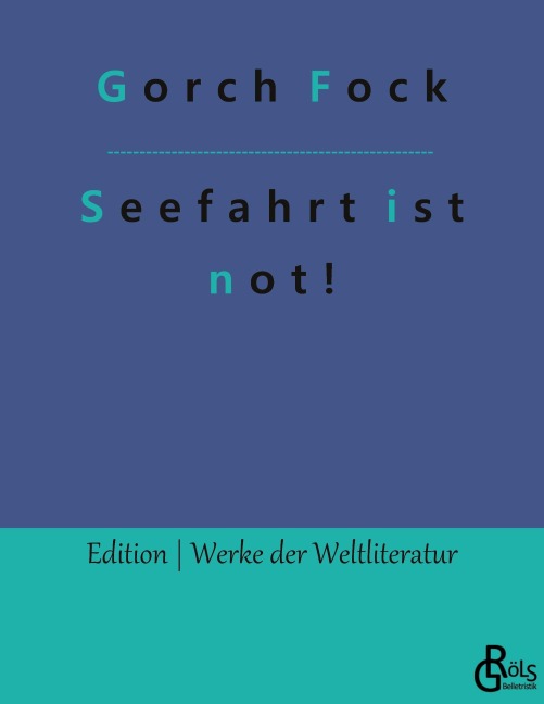 Seefahrt ist not! - Gorch Fock