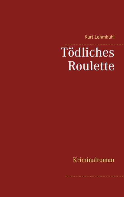 Tödliches Roulette - Kurt Lehmkuhl