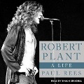 Robert Plant: A Life - Paul Rees