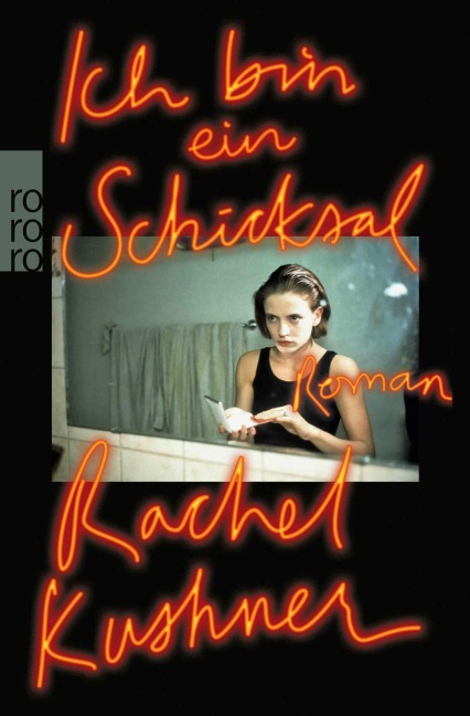 Ich bin ein Schicksal - Rachel Kushner