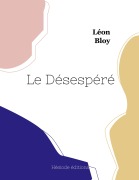 Cover-Bild zum Titel 'Le Désespéré' von 'Léon Bloy'