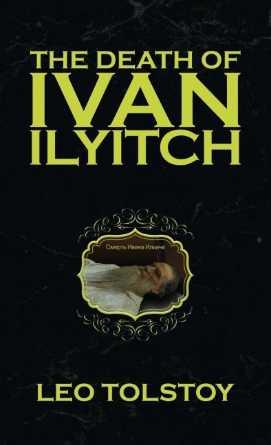 The Death of Ivan Ilyitch - Leo Tolstoy