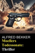 Cover-Bild zum Titel 'Moellers Todessonate: Thriller' von 'Alfred Bekker'