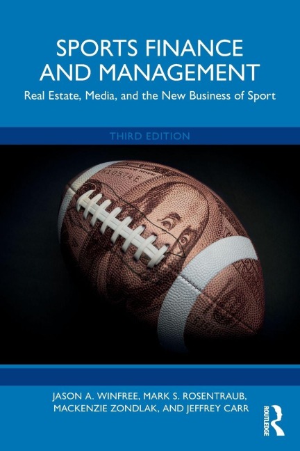Sports Finance and Management - Jason A. Winfree, Mark S. Rosentraub, Mackenzie Zondlak, Jeffrey Carr