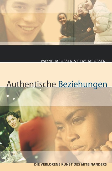 Authentische Beziehungen - Wayne Jacobsen, Clay Jacobsen