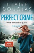 Cover-Bild zum Titel 'Perfect Crime - Wenn niemand dir glaubt' von 'Claire Douglas'