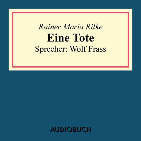 Eine Tote - Rainer Maria Rilke