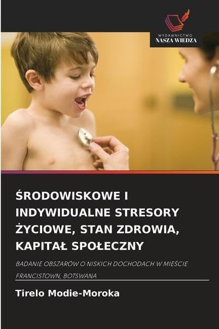 ¿RODOWISKOWE I INDYWIDUALNE STRESORY ¿YCIOWE, STAN ZDROWIA, KAPITA¿ SPO¿ECZNY - Tirelo Modie-Moroka