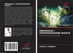 Cover-Bild zum Titel 'INNOWACJE I ZRÓWNOWA¿ONE MIASTA' von 'Teresa N. Wanjohi'