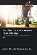 Architettura attraverso l'esperienza - Jessica Marcela Moscoso Casallas