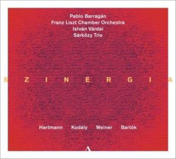 SZINERGIA - Musik von Hartmann,Kod ly,Weiner,Bart¢ - Pablo/Franz Liszt Chamber Orchestra/V rda Barrag n